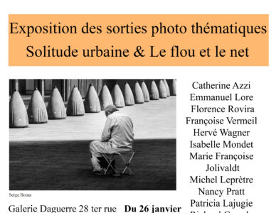 Exposition des sorties photo thématiques – Solitude urbaine – Le flou et le net – 26 janvier au 7 février 2026 – Galerie Daguerre, 28 ter rue Gassendi Paris 14  
